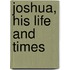 Joshua, His Life And Times