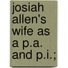 Josiah Allen's Wife As A P.A. And P.I.; door Marietta Holley