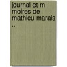 Journal Et M Moires De Mathieu Marais .. door Mathieu Marais