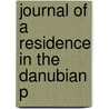 Journal Of A Residence In The Danubian P by Patrick O'Brien