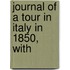 Journal Of A Tour In Italy In 1850, With