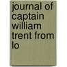 Journal Of Captain William Trent From Lo door William Trent