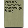 Journal Of Commodore Goodenough, During door James Graham Goodenough
