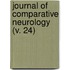 Journal Of Comparative Neurology (V. 24)