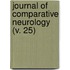 Journal Of Comparative Neurology (V. 25)