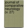 Journal Of Comparative Neurology (V. 27) by Wistar Institute of Anatomy and Biology