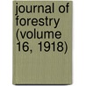 Journal Of Forestry (Volume 16, 1918) by Society Of American Foresters