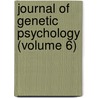 Journal Of Genetic Psychology (Volume 6) door Unknown Author