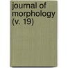 Journal Of Morphology (V. 19) by Wistar Institu Biology