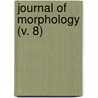 Journal Of Morphology (V. 8) door Wistar Institu Biology