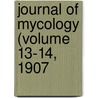Journal Of Mycology (Volume 13-14, 1907 by United States. Pathology