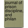 Journal Of Prison Discipline, And Philan by Philadelphia Society for Prisons