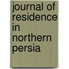 Journal Of Residence In Northern Persia by Stuart; Rainb Crisp