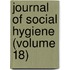 Journal Of Social Hygiene (Volume 18)