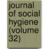 Journal Of Social Hygiene (Volume 32)