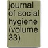 Journal Of Social Hygiene (Volume 33)