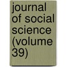 Journal Of Social Science (Volume 39) by Franklin Benjamin Sanborn