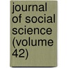 Journal Of Social Science (Volume 42) door Franklin Benjamin Sanborn
