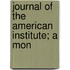 Journal Of The American Institute; A Mon