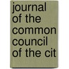 Journal Of The Common Council Of The Cit door Unknown Author