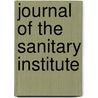 Journal Of The Sanitary Institute door Sanitary Institute