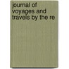 Journal Of Voyages And Travels By The Re door Daniel Tyerman