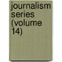 Journalism Series (Volume 14)