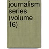 Journalism Series (Volume 16) door Ohio State University