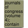 Journals Of Congress (Volume 4); Contain door United States. Continental Congress. 1N