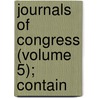 Journals Of Congress (Volume 5); Contain door United States. 1n