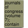 Journals Of Congress (Volume 7); Contain door United States. 1n