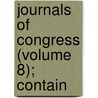 Journals Of Congress (Volume 8); Contain door United States. 1n