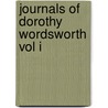 Journals Of Dorothy Wordsworth Vol I door General Books
