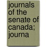 Journals Of The Senate Of Canada; Journa door Unknown Author