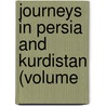 Journeys In Persia And Kurdistan (Volume door James Bird