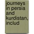 Journeys In Persia And Kurdistan, Includ