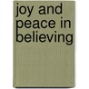 Joy And Peace In Believing door Joy