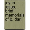 Joy In Jesus, Brief Memorials Of B. Darl door Samuel Macnaughton