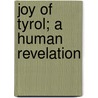 Joy Of Tyrol; A Human Revelation by Gary Blake