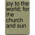 Joy To The World; For The Church And Sun