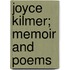 Joyce Kilmer; Memoir And Poems