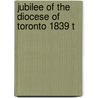 Jubilee Of The Diocese Of Toronto 1839 T by Church Of England in Canada Toronto