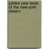 Jubilee Year Book Of The New-York Observ door General Books