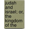 Judah And Israel; Or, The Kingdom Of The door H.L. Chamberlain