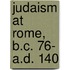 Judaism At Rome, B.C. 76- A.D. 140