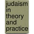 Judaism In Theory And Practice