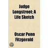 Judge Longstreet; A Life Sketch by Oscar Penn Fitzgerald