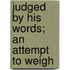 Judged By His Words; An Attempt To Weigh