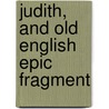 Judith, And Old English Epic Fragment door Robin Cooke