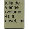 Julia De Vienne (Volume 4); A Novel, Imi door Lady A. Lady